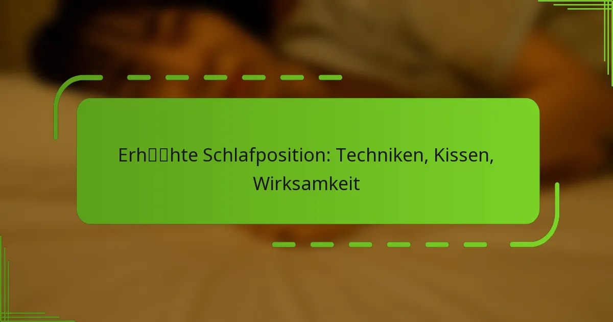 Erhöhte Schlafposition: Techniken, Kissen, Wirksamkeit