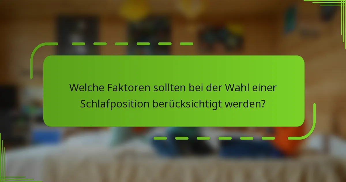 Welche Faktoren sollten bei der Wahl einer Schlafposition berücksichtigt werden?