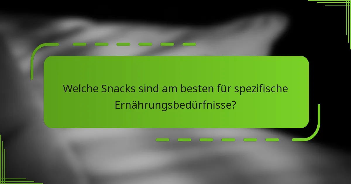 Welche Snacks sind am besten für spezifische Ernährungsbedürfnisse?