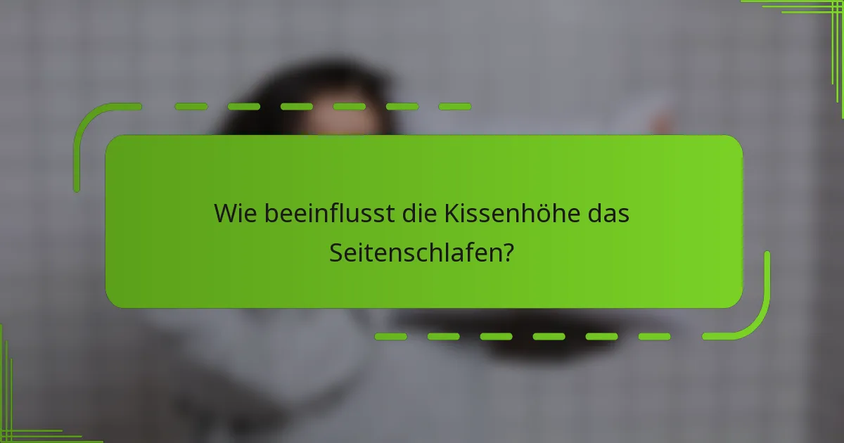 Wie beeinflusst die Kissenhöhe das Seitenschlafen?